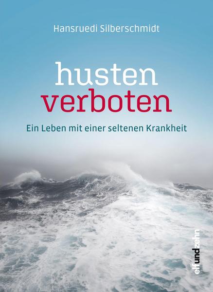 Bookcover Hansruedi Silberschmidt: husten verboten – Ein Leben mit einer seltenen Krankheit